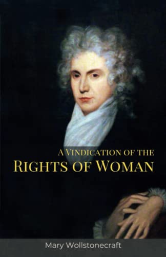 A Vindication of the Rights of Woman: The 1792 Pioneering Work in Feminist History